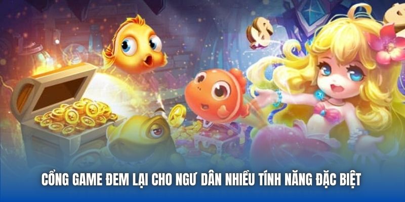 Cổng game đem lại cho ngư dân nhiều tính năng đặc biệt